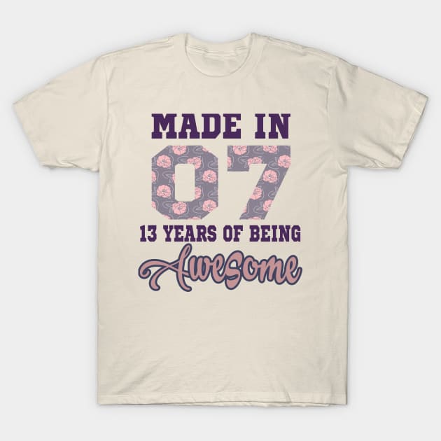 Made in 07 13 years of being awesome..13th years old gift T-Shirt by DODG99